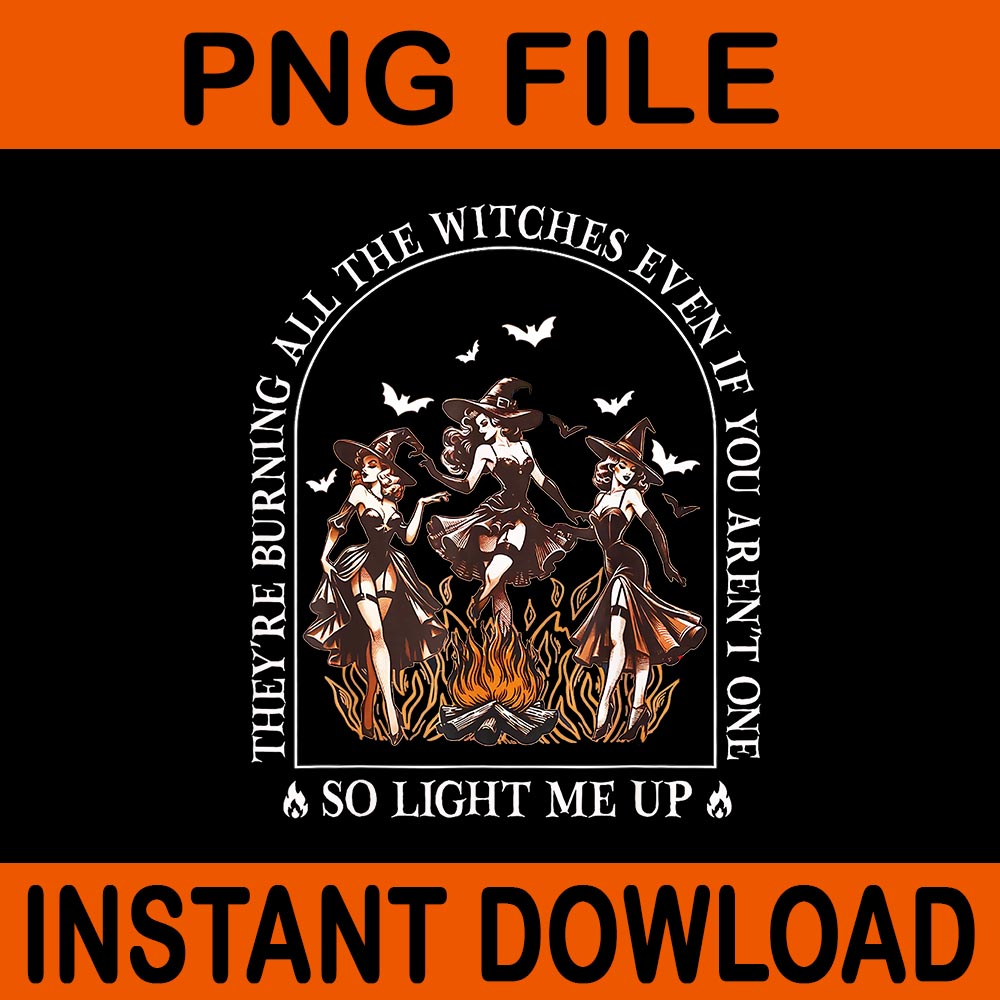 They're Burning All The Witches Even If You Aren't One PNG