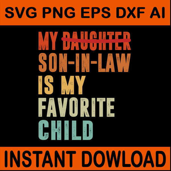 My Son In Law Is My Favorite Child SVG