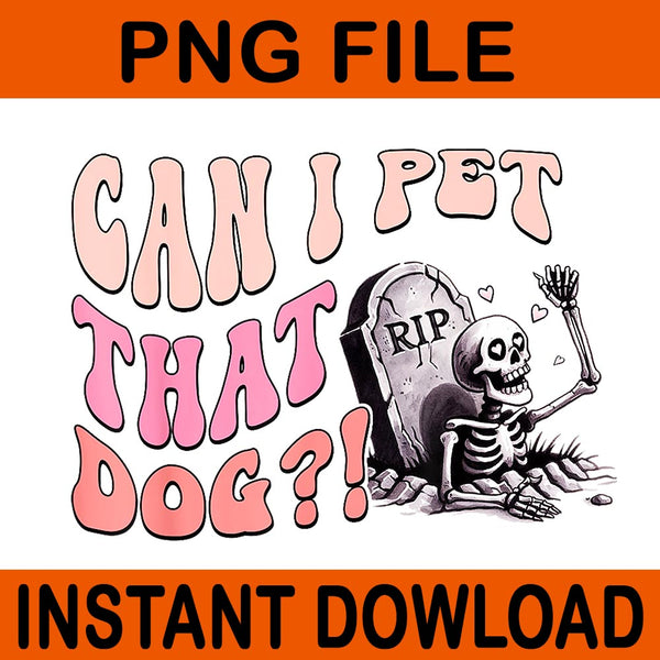 Can I Pet That Dog Skeleton Halloween PNG