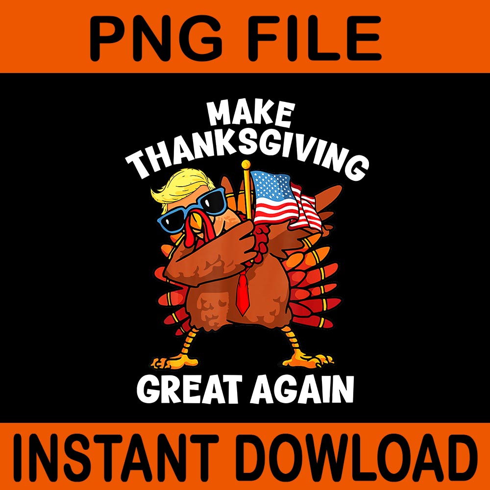 Make Thanksgiving Great Again Dabbing Turkey Trump PNG