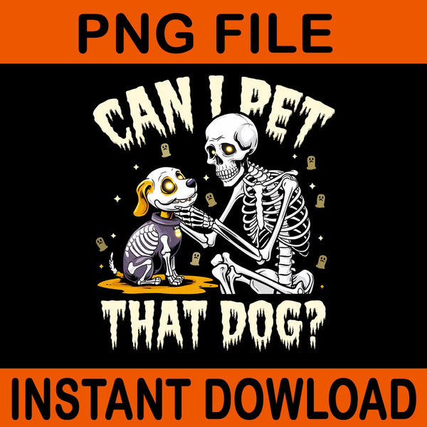 Can I Pet That Dog Skeleton Halloween PNG