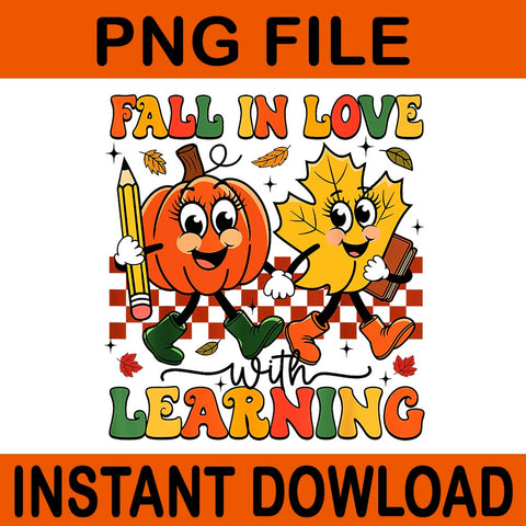 Fall In Love With Learning Thanksgiving Teacher Student PNG