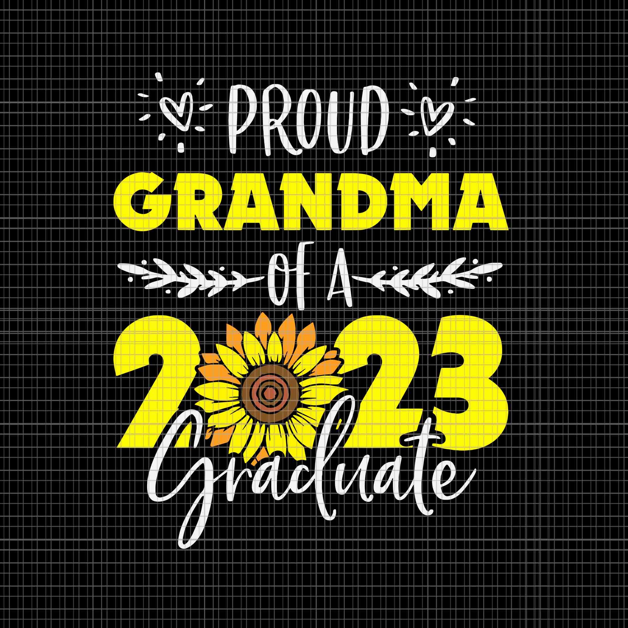Sunflower Proud Grandma Of Graduate 2023 Graduation Svg, Sunflower Proud Grandma Svg, Sunflower Mother Svg, Mother's Day Svg