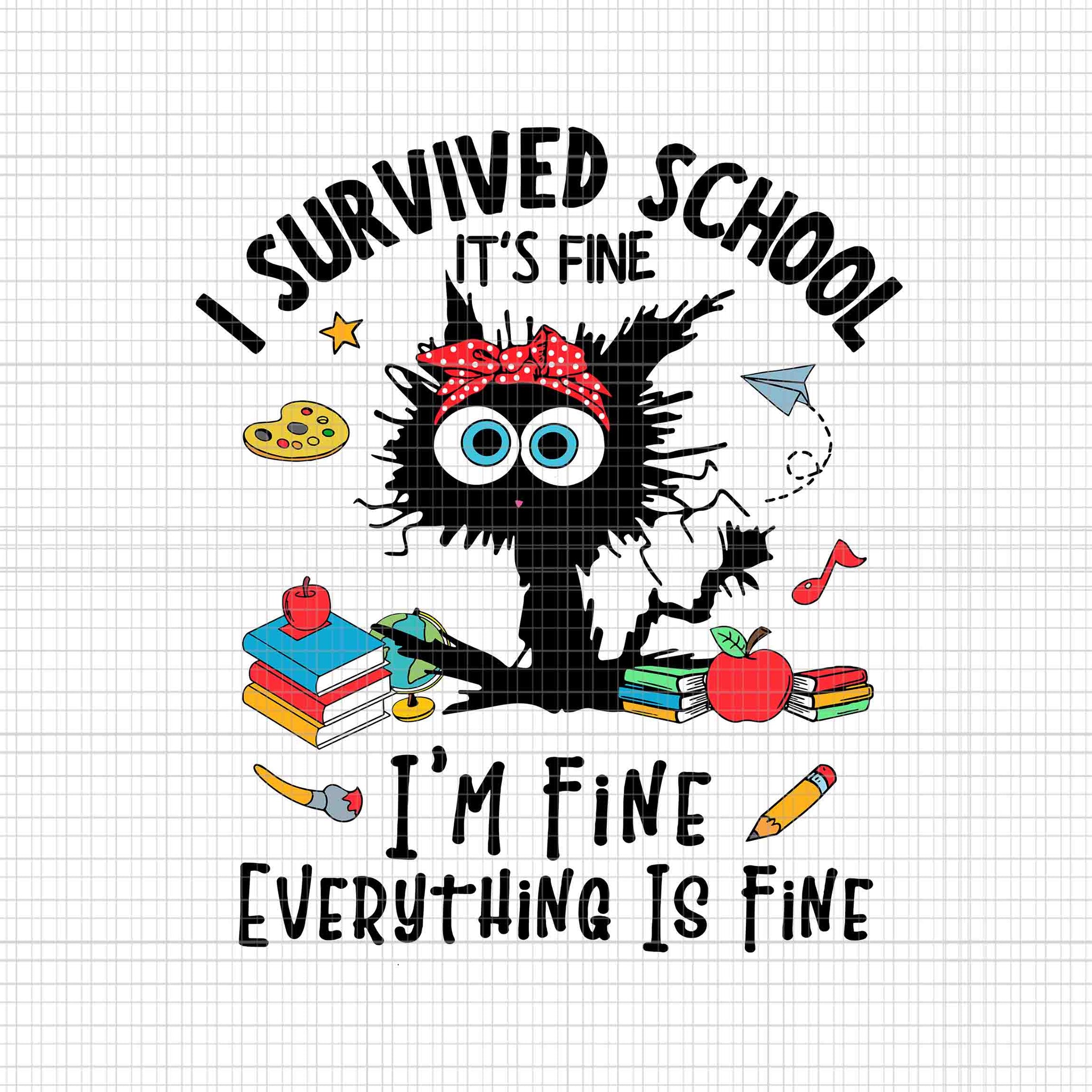 I Survived School I'm Fine Everything Is Fine Svg, Happy Last Day Of School Svg, I Survived School Black Cat Svg