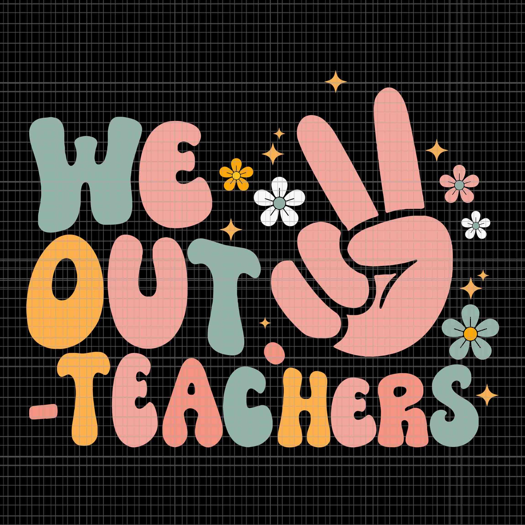 Peace We Out Teacher Svg, Happy Last Day Of School Svg, Teacher Summer Svg, Last Day Of School Svg