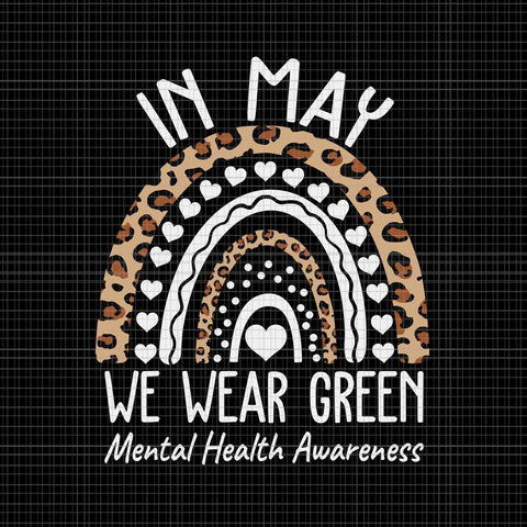 Mental Health Matters We Wear Green Svg, Mental Health Awareness Svg, In May We Wear Green Mental Health Awareness Svg