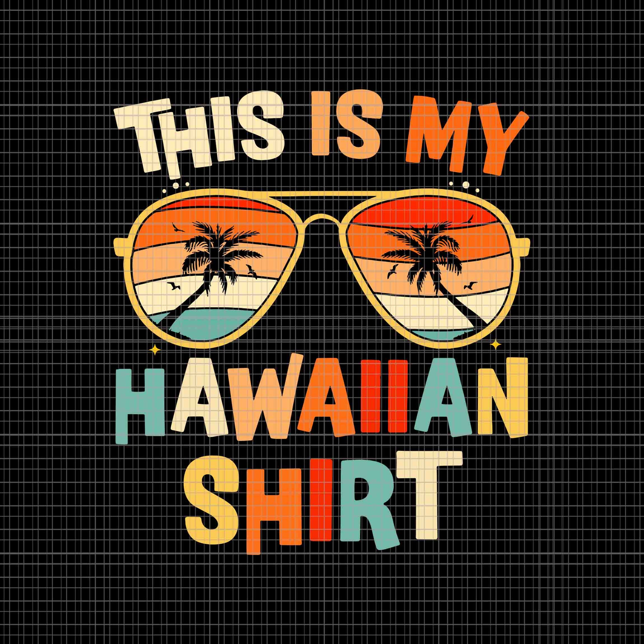 This Is My Hawaiian Shirt Tropical Luau Costume Party Hawaii Svg, This Is My Hawaiian Shirt Svg, My Hawaiian Svg