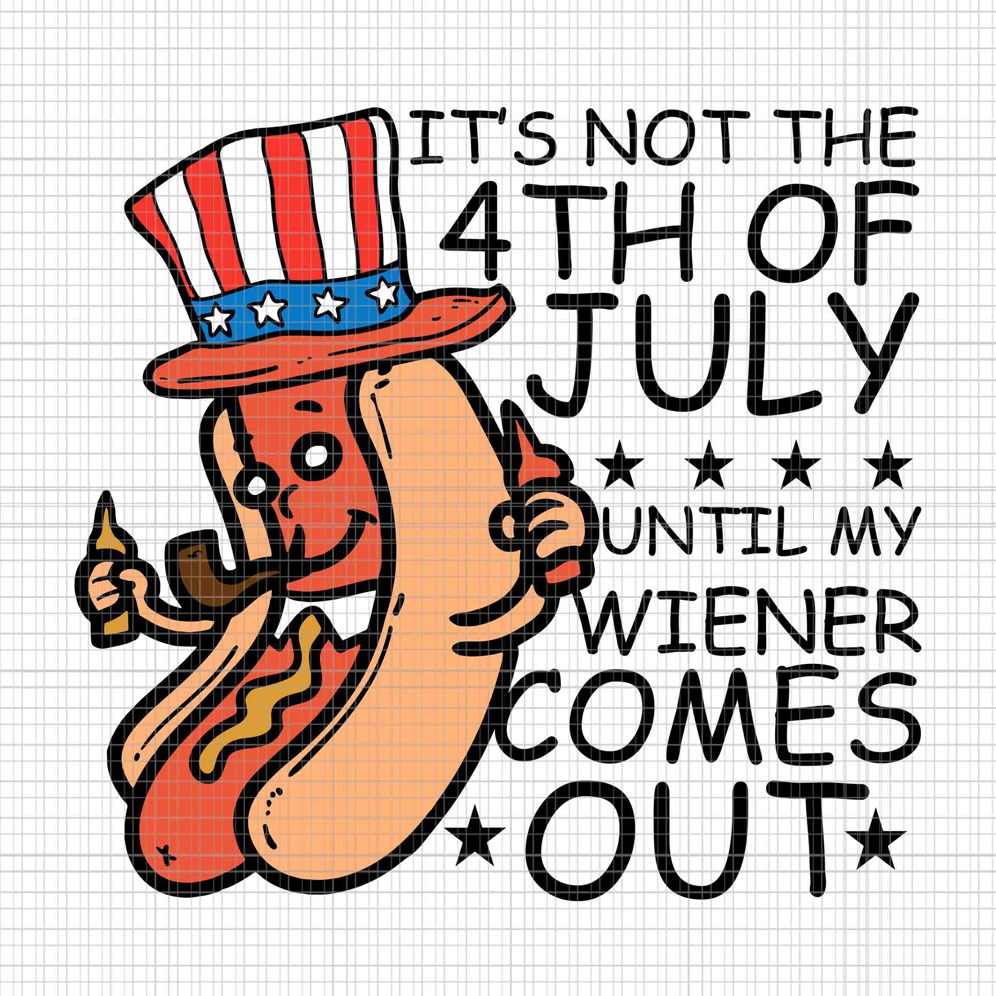 It's Not The 4th Of July Until My Wiener Come Out Svg, Funny Hotdog Svg, Hotdog 4th Of July Svg, 4th Of July Svg