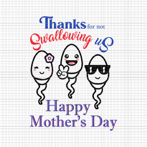 Thanks For Not Swallowing Us Happy Mother's Day Svg