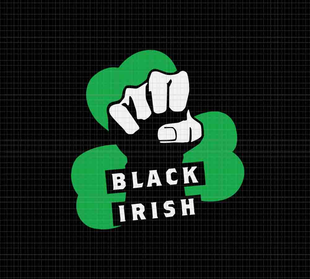 Black Irish Svg, Black Irish St Patrick's Day Svg