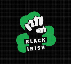 Black Irish Svg, Black Irish St Patrick's Day Svg