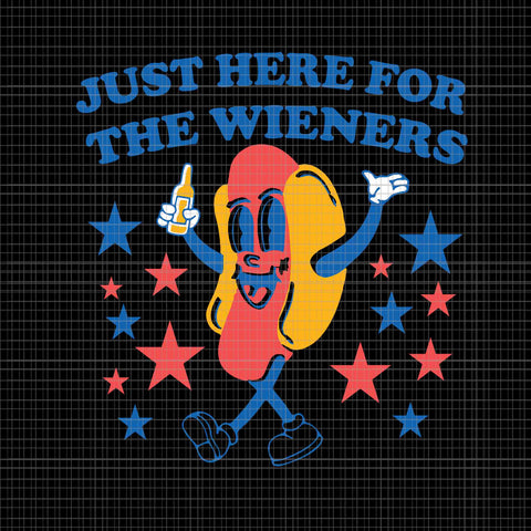 Hot Dog I'm Just Here For The Wieners 4Th Of July Svg, Hot Dog Svg, Hot Dog 4th Of July Svg, 4th Of July Svg