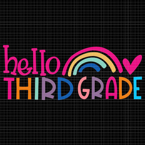 Hello Third Grade Teacher Rainbow First Day Of School Svg, Hello Third Grade Svg, First Day Of School Svg, School Svg, 3rd Grade Svg