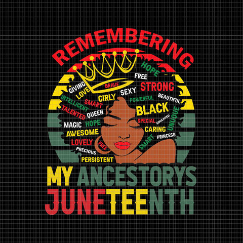 Remembering My Ancestors Juneteenth Black Women Svg, Juneteenth Day Svg, Juneteenth 1865 Svg, Juneteenth Black Women Svg