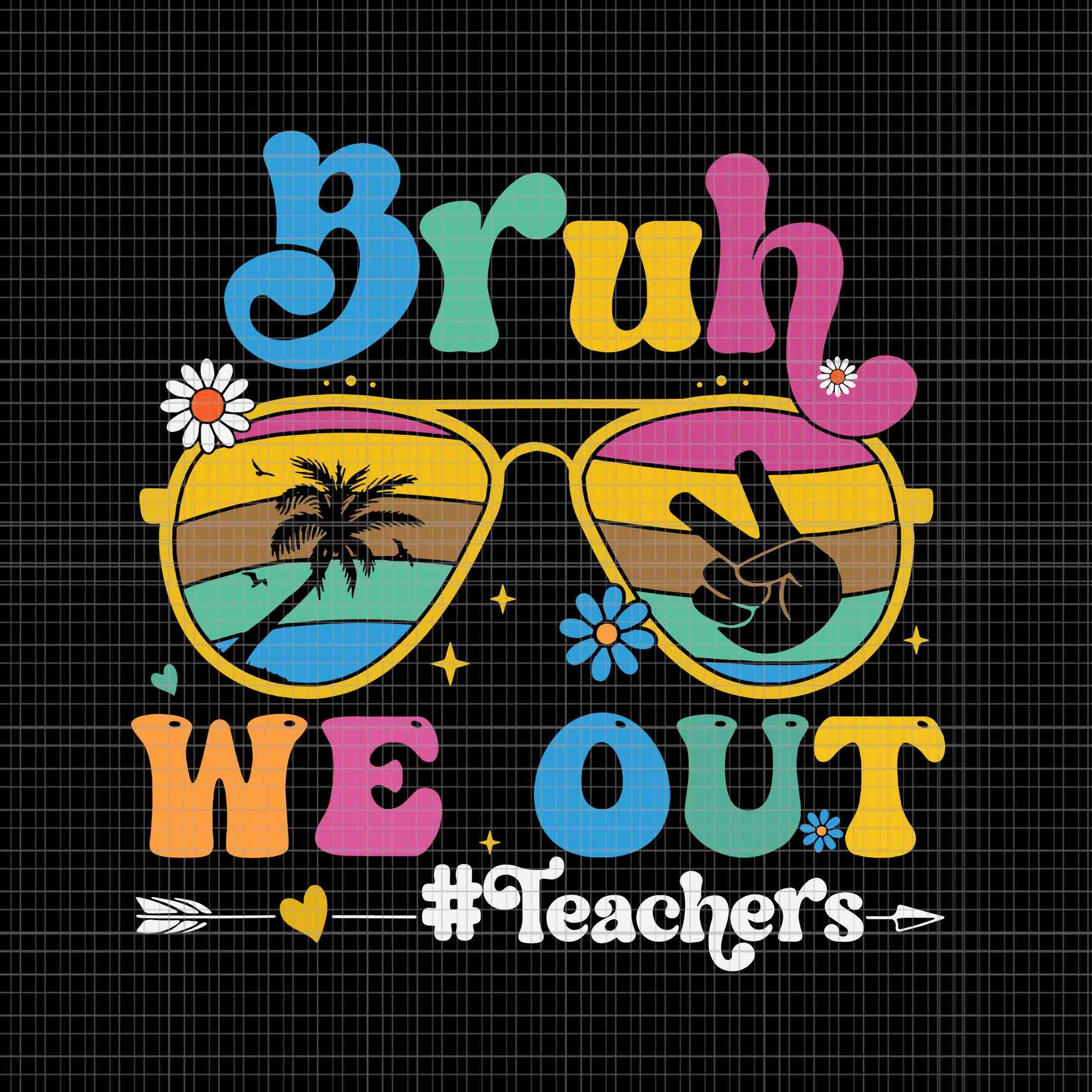 Bruh We Out Teachers Svg, Retro End Of School Year Teacher Summer Svg, Teacher Summer Svg, Hello Summer Svg