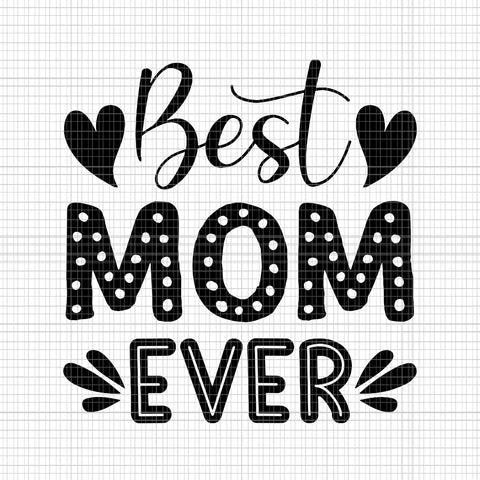 Best Mom Ever Svg, Mom Svg, Mother's Day Svg