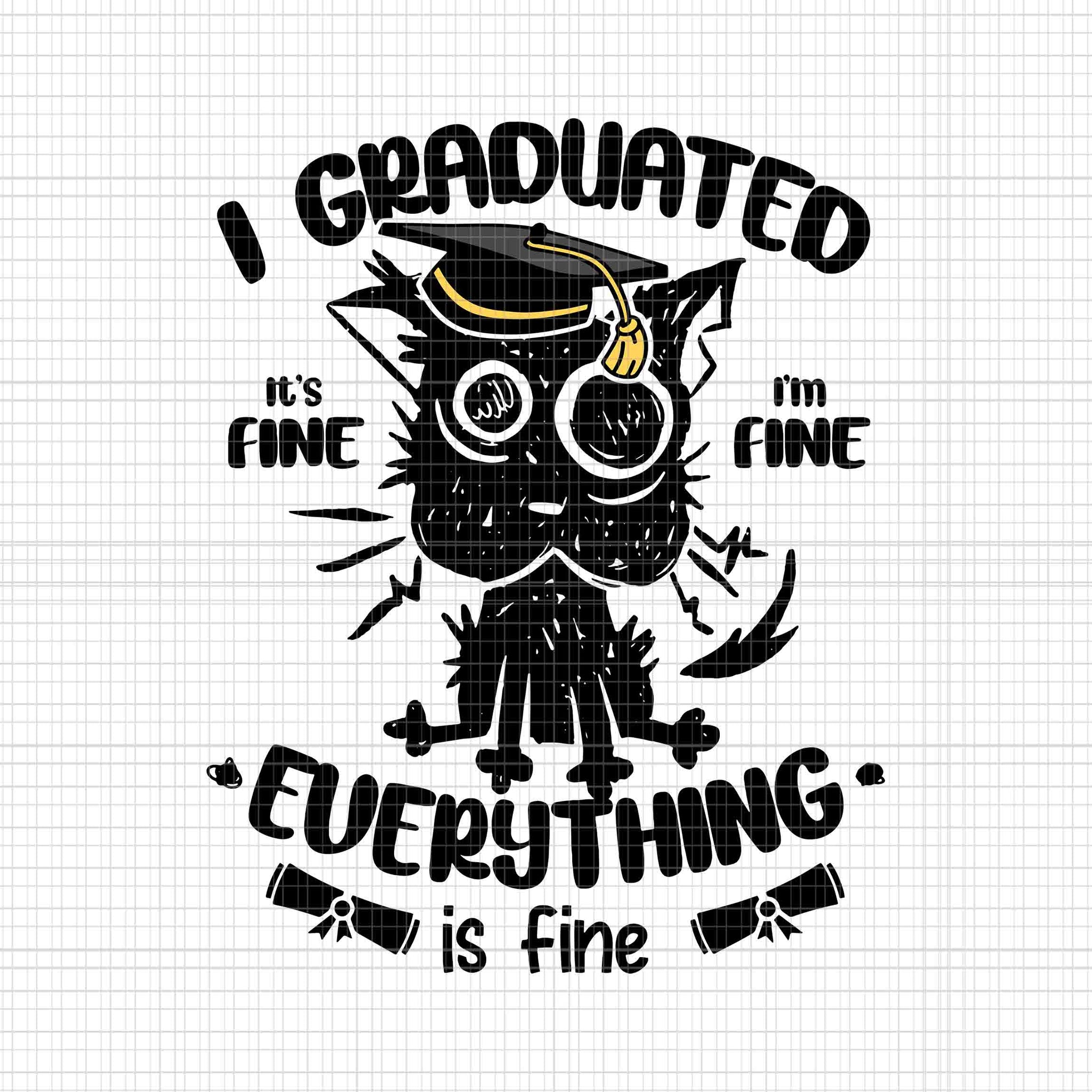 I Graduated Graduate Class 2023 Black Cat Svg, Graduation 2023 Svg, I Graduated It's Fine Everything Is Fine Svg, Class Of 2023 Black Cat Svg