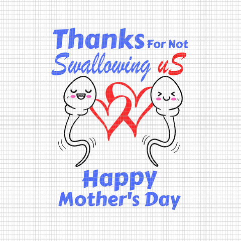 Thanks For Not Swallowing Us Happy Mother's Day Svg