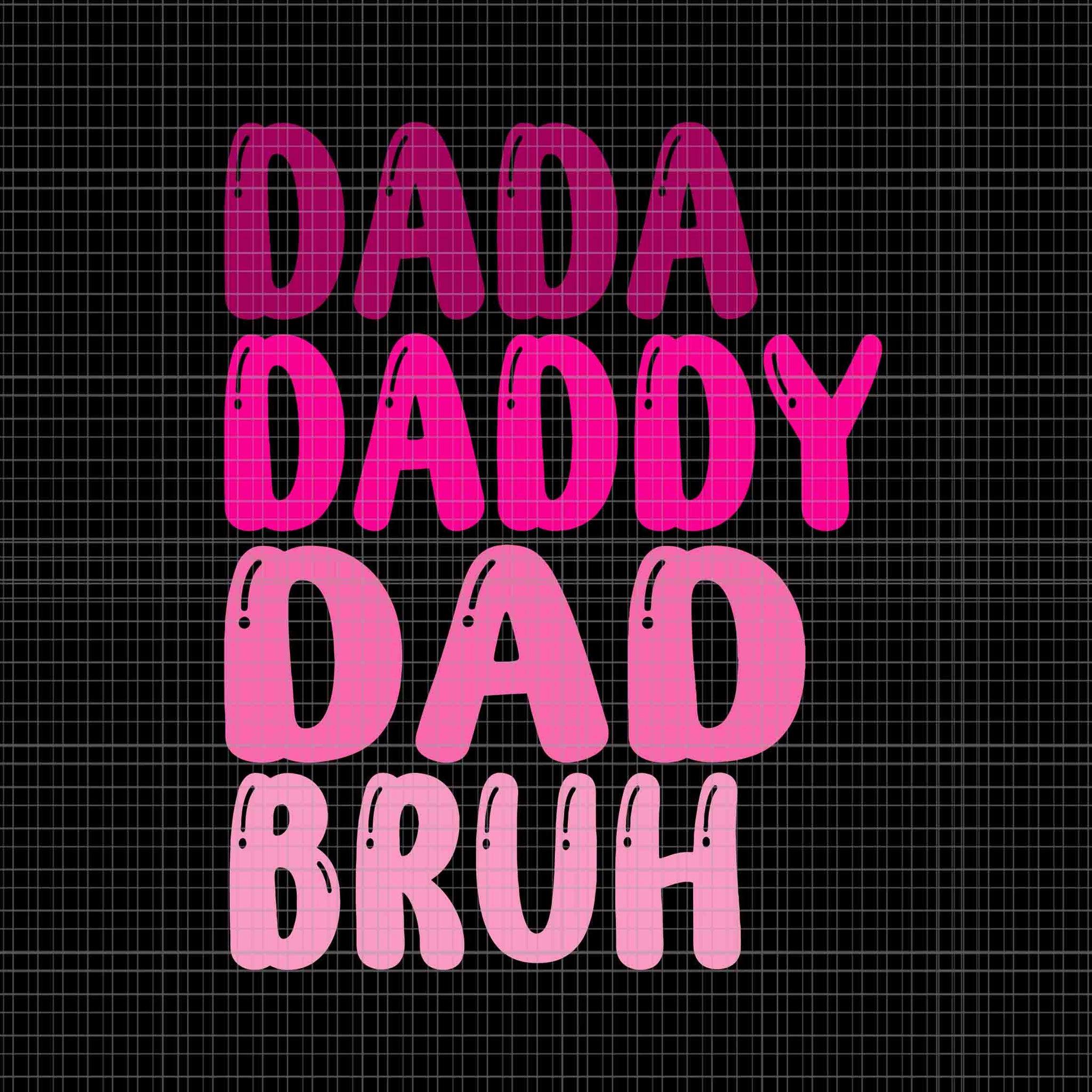 Day Dada Daddy Dad Bruh Women 2023 Svg, Day Dada Daddy Dad Bruh Svg, Father's Day Svg, Father Svg, Daddy Svg