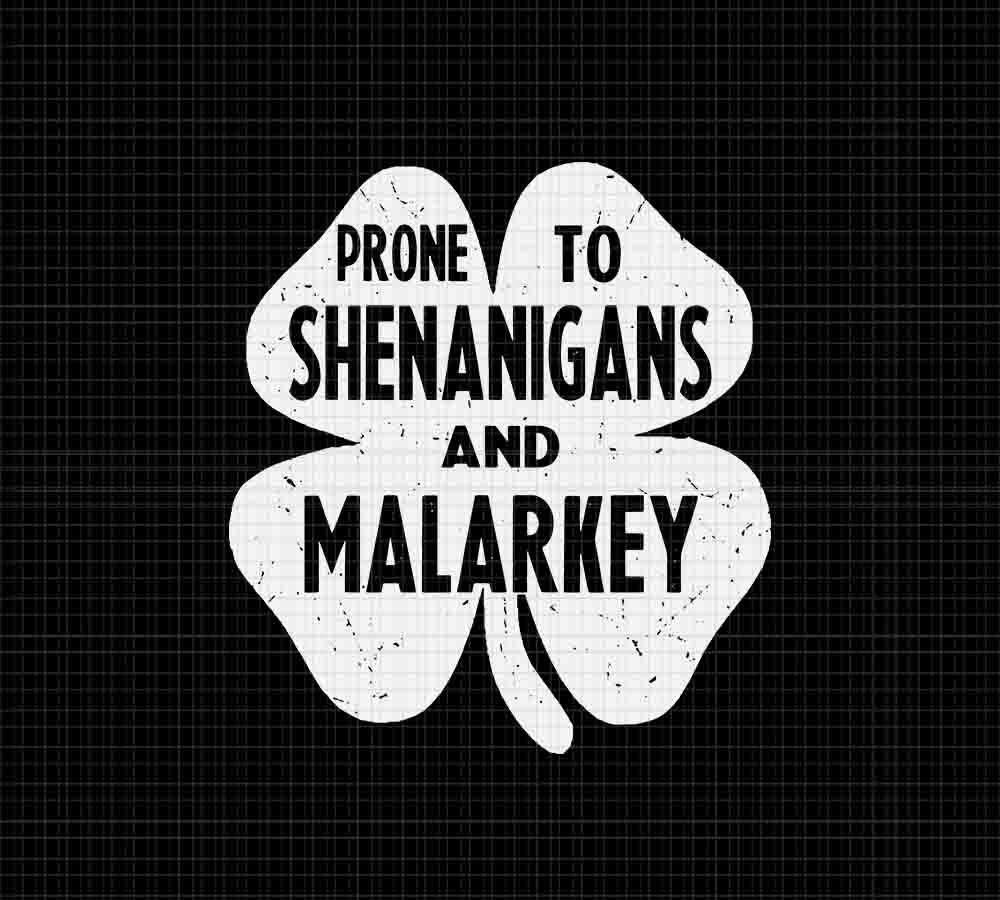 Prone To Shenanigans And Malarkey Svg, Shenanigans Shamrock Svg