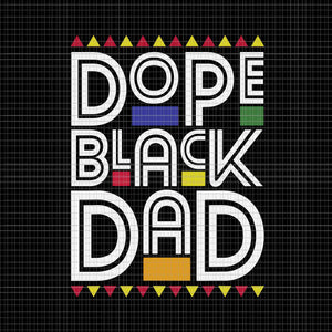 Dope Black Dad Black History Month Juneteenth 1865 Svg, Dope Black Dad Svg, Juneteenth 1865 Svg, Juneteenth Day Svg