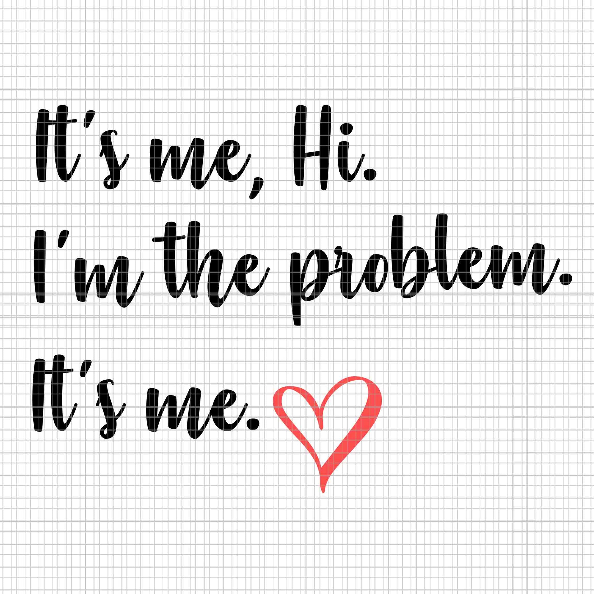 It's Me Hi I'm The Problem It's Me Svg, The Problem Svg, Funny Quote Svg