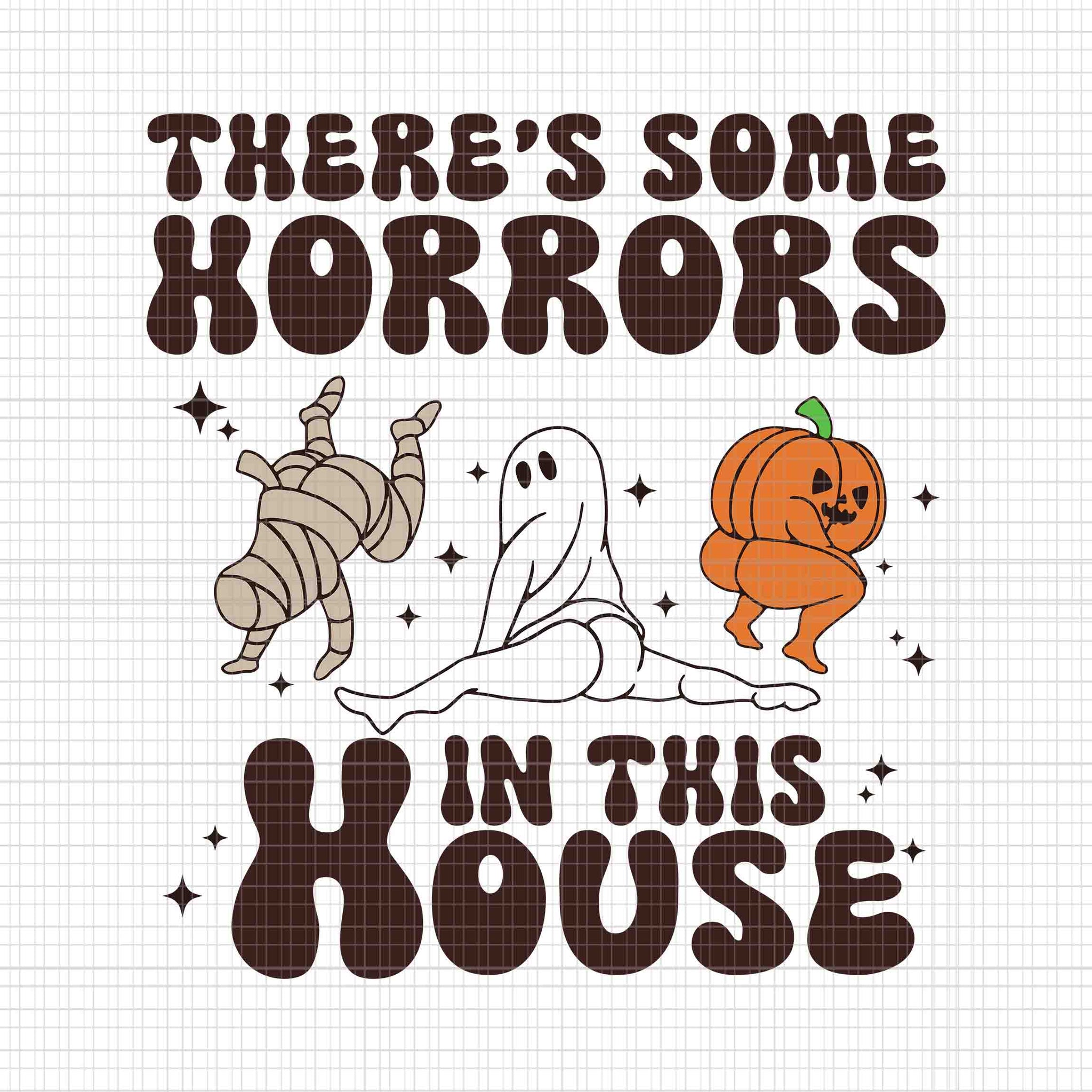 There's Some Horrors In This House Svg, Funny Ghost Svg, Ghost Halloween Svg, Halloween Svg