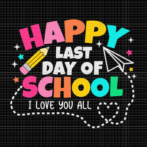 Students Kindergarten Graduation Happy End Of School Year Svg, Happy Last Day Of School I Love You All Svg, Happy Last Day Svg, School Svg