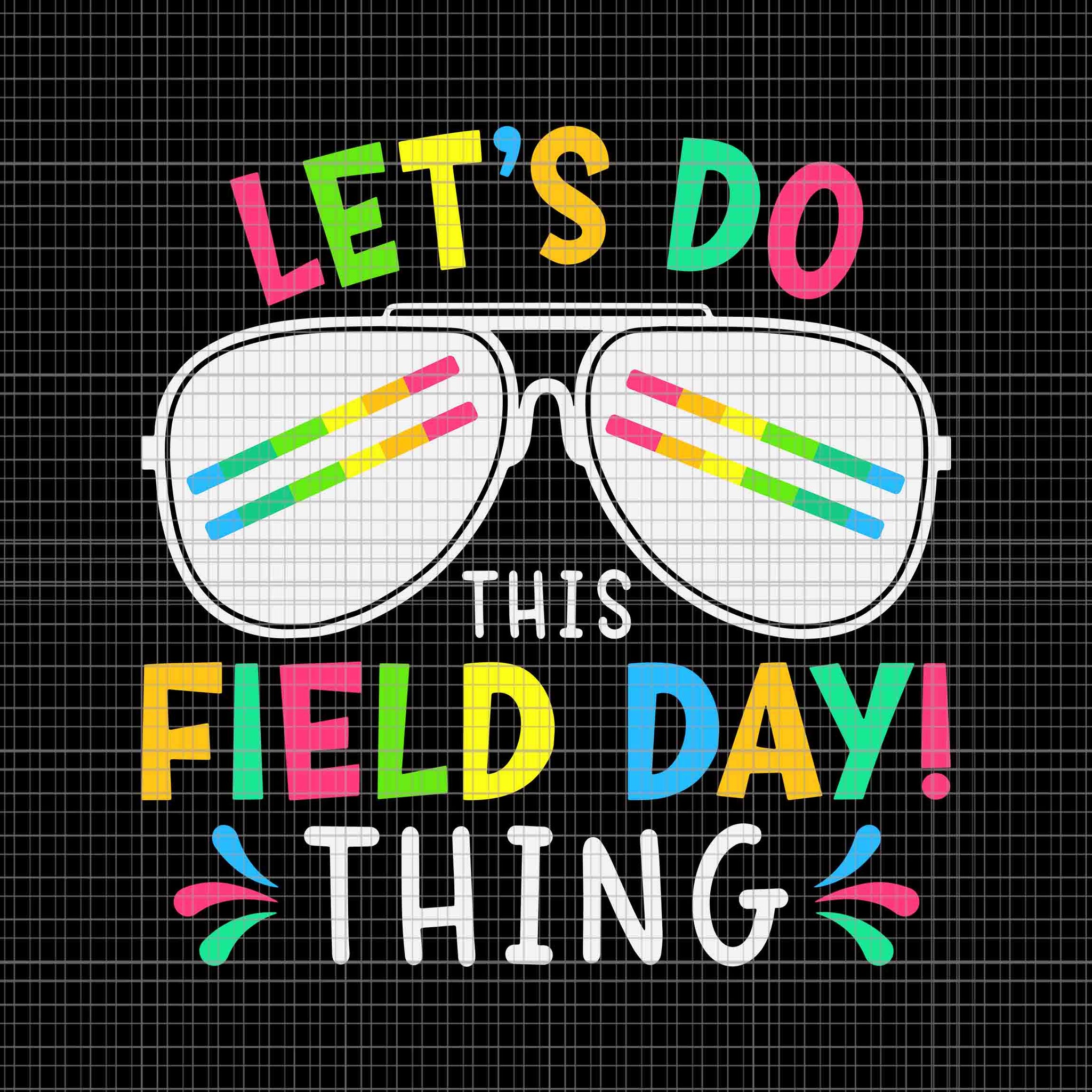 Let's Do This Field Day Thing Quote Sunglasses Svg, Funny Quote Svg, Let's Do This Field Day Thing Svg