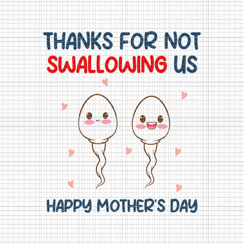 Thanks For Not Swallowing Us Happy Mother's Day 2023 Svg, Mother's Day 2023 Svg, Mother Svg, Happy Mother's Day Svg