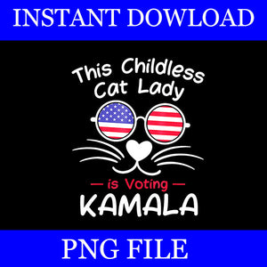 This Childless Cat Lady is Voting Kamala PNG, Kamala Harris PNG