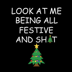 Look At Me Being All Festivel Svg, Look At Me Being All Festive And Shits Humorous Xmas Svg, Tree Christmas Svg, Christmas Svg