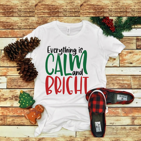 Everything Is Calm And Bright christmas, merry christmas, snow svg, snow christmas, christmas svg, christmas png, christmas vector, christmas design tshirt, santa vector, santa svg, holiday svg, merry christmas, cut file