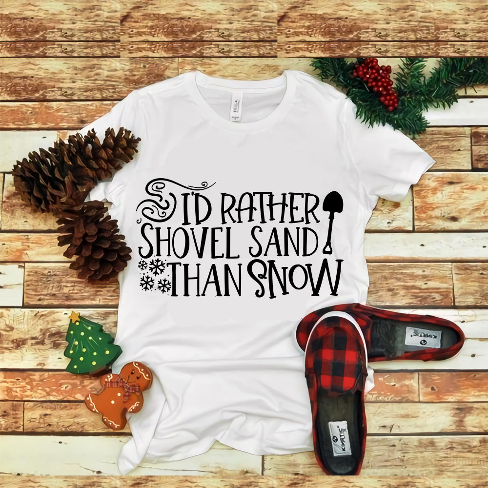 Id Rather Shovel Sand Than Snow christmas, merry christmas, snow svg, snow christmas, christmas svg, christmas png, christmas vector, christmas design tshirt, santa vector, santa svg, holiday svg, merry christmas, cut file