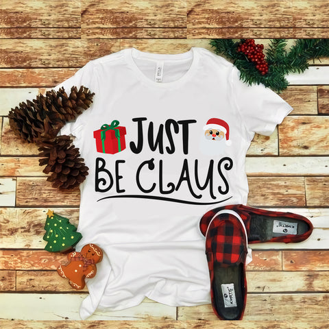 Just Be Claus svg, Just Be Claus christmas, Just Be Claus christmas svg, snow svg, snow christmas, christmas svg, christmas png, christmas vector, christmas design tshirt, santa vector, santa svg, holiday svg, merry christmas, cut file