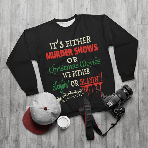 It’s either murder shows or christmas movies Unisex Sweatshirt