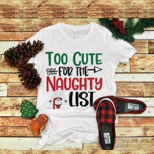 Too Cute For The Naughty List svg, snow svg, snow christmas, christmas svg, christmas png, christmas vector, christmas design tshirt, santa vector, santa svg, holiday svg, merry christmas, merry christmas svg, merry christmas png, cut file