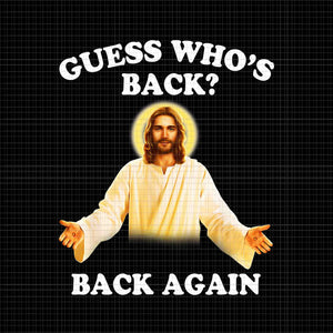 Guess Who's Back Back Again Happy Easter Jesus Christ Png, Happy Easter Day Png, Jesus Easter Png