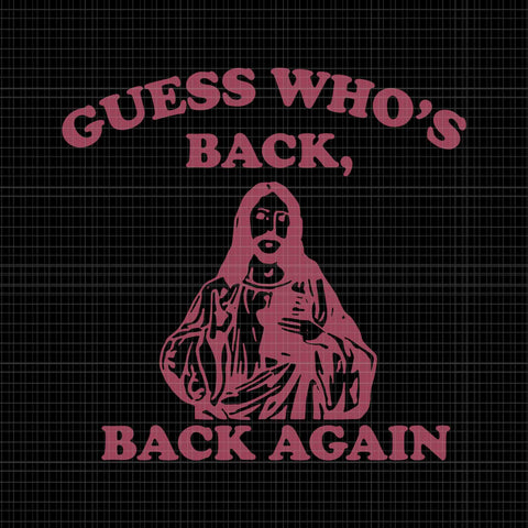 Guess Who's Back Back Again Svg, Happy Easter Jesus Christ Svg, Easter Day Svg, Jesus Christ Svg