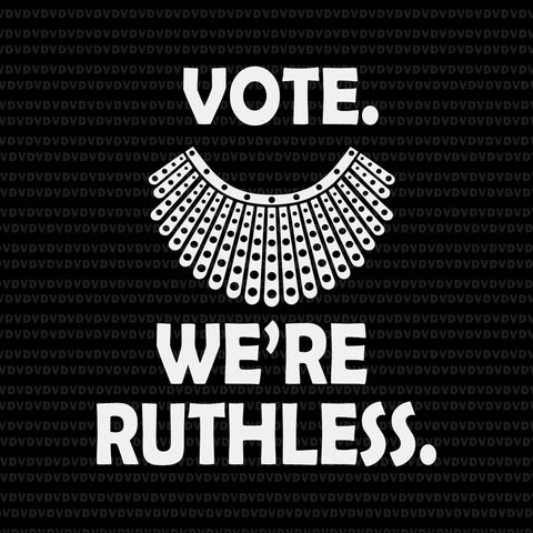 Vote We're Ruthless Women Feminist Svg, Vote We're Ruthless Svg, Ruth Bader Ginsburg svg, RBG svg, Ruth Bader Ginsburg
