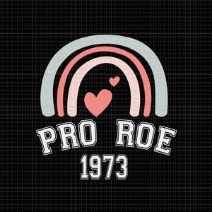 Pro Roe 1973 Svg, Prochoice Svg, Women's Rights Feminism Protect Svg, Stars Stripes Reproductive Rights Svg