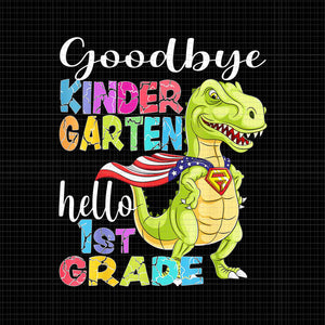 Hello 1st Grade Graduation Last Day 22 Png, Goodbye Kindergarten Png, Kindergarten Dinosaur Png, Last Day Of School T-rex Png