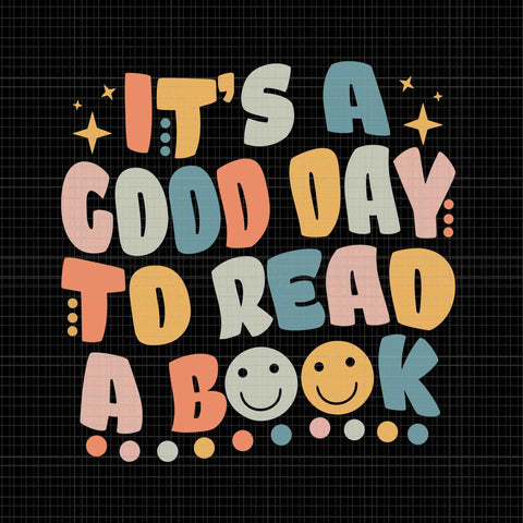 It's Good Day To Read A Book Svg, Funny Library Reading Lovers Svg, Book Svg, Teacher Svg, Read Book Svg