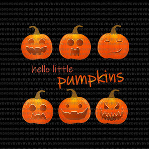 Hello Little Pumpkins Png, Pumpkin Png, Halloween Png, Halloween Pumpkin