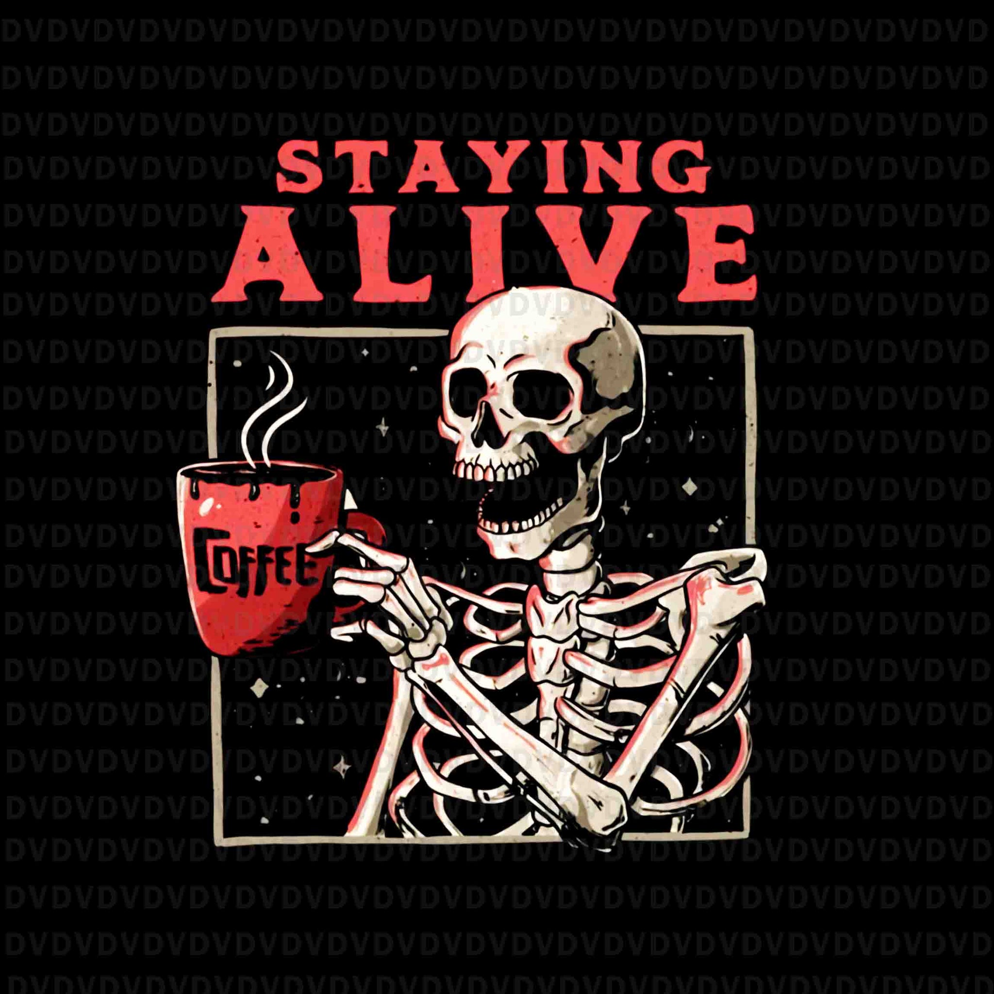 Staying Alive Skeleton Drinking Coffee Png, Funny Skull Png, Skeleton Halloween Png, Skeleton Png, Skull Skeleton Png