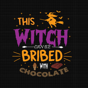 This Witch Can Be Bribed With Chocolate Svg, Halloween Svg, Witch Svg, Witch Halloween Svg, Pumpkin Svg