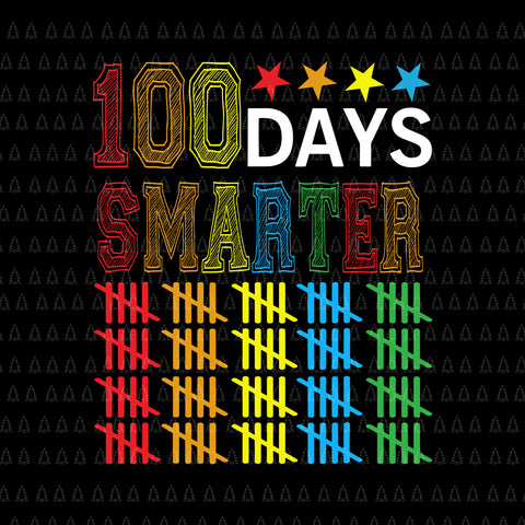 100 Days Smarter Happy Svg, 100th Day Of School Student Teacher Svg, 100th Day Of School Svg, Teacher Svg, Student Svg