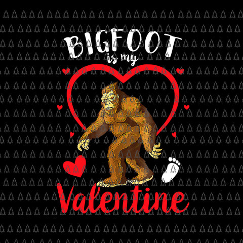 Bigfoot Is My Valentine Png, Bigfoot Valentines Day Png, Bigfoot Png, Valentine Png