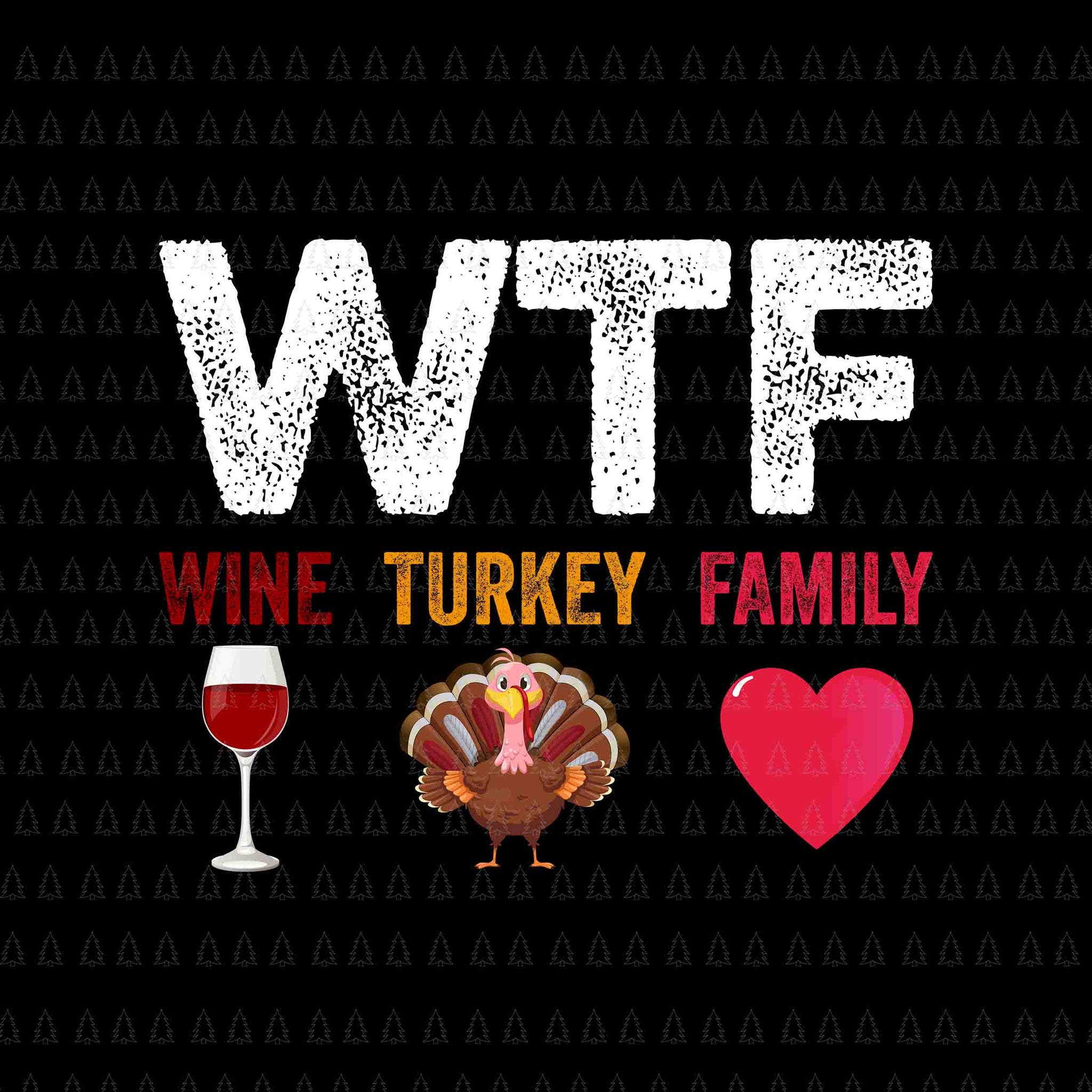 WTF Wine Turkey Family Svg, Happy Thanksgiving Svg, Turkey Svg, Turkey Day Svg, Thanksgiving Svg, Thanksgiving Turkey Svg