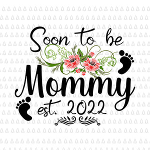 Soon to be Mommy 2022 Png, Mother's Day Png, First Time Mom Pregnancy Png, Mother's Day 2022 Png, Mother Png, Mommy Png